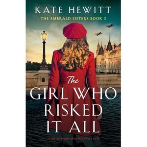 The Girl Who Risked It All: An epic and heartbreaking World War 2 novel -- Kate